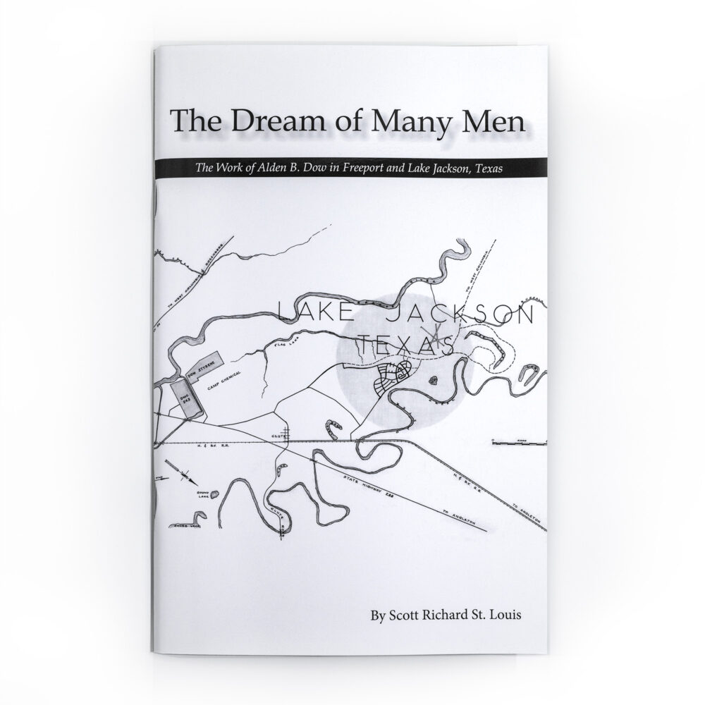 The Dream of Many Men, The Work of Alden B. Dow in Freeport and Lake Jackson, Texas  Paperback
