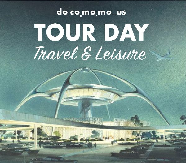 DOCOMOMO Tour Day: Travel & Leisure